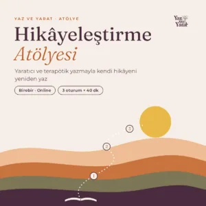 Hikâyeleştirme Atölyesi: Yaratıcı ve Terapötik Yazmayla