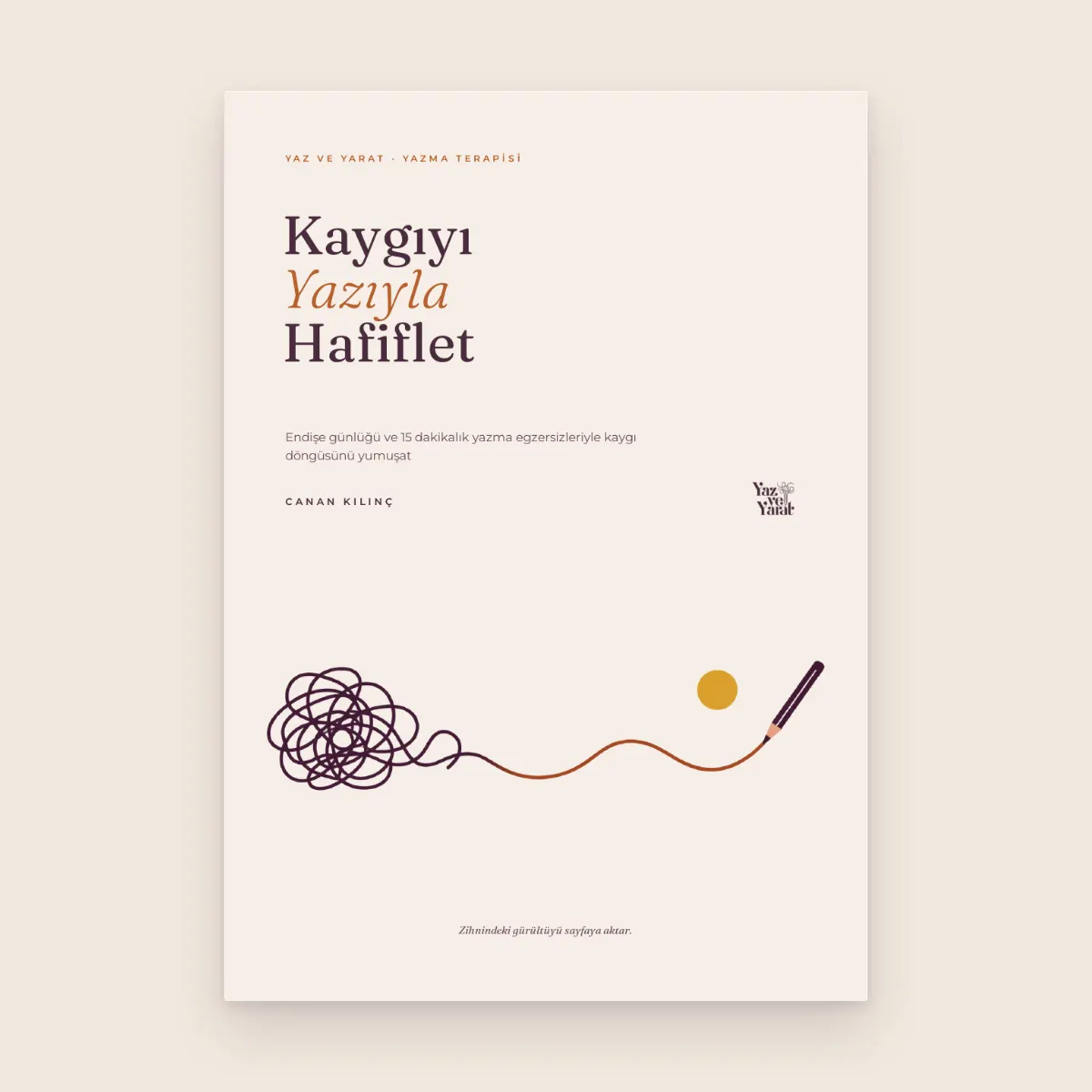 Kaygıyı Yazıyla Hafiflet 1 Kaygıyı Yazıyla Hafiflet kaygı günlüğü kapağı
